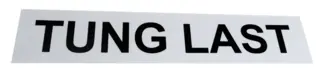 Skilt &quot; Tung last&quot; Hvitt Til V6300 Lysbjelke. 1 Stk.